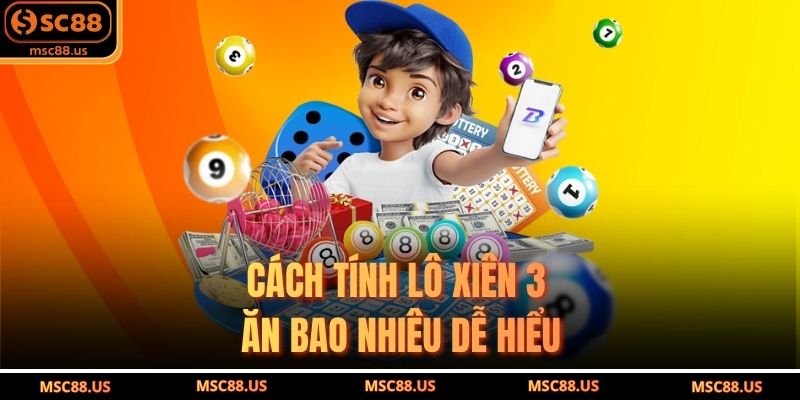 Cách tính lô xiên 3 ăn bao nhiêu dễ hiểu